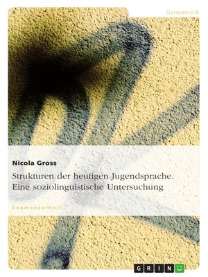 cover image of Strukturen der heutigen Jugendsprache. Eine soziolinguistische Untersuchung